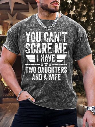 Men’s You Can’t Scare Me I Have Two Daughters And A Wife Text Letters Regular Fit Casual Crew Neck T-Shirt
