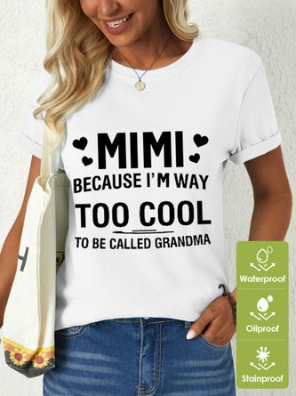 Women's MIMI Because I'M Way Too Cool To Be Called Grandma Funny Text Letters Waterproof Oilproof And Stainproof Fabric T-Shirt
