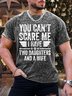 Men’s You Can’t Scare Me I Have Two Daughters And A Wife Text Letters Regular Fit Casual Crew Neck T-Shirt